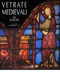 Vetrate medievali in Europa edito da Jaca Book