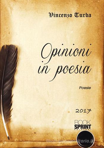 Opinioni in poesia di Vincenzo Turba edito da Booksprint