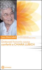 Dottorati honoris causa conferiti a Chiara Lubich edito da Città Nuova