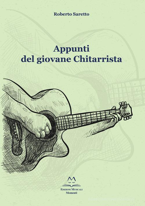 Appunti del giovane chitarrista. Esercizi e musica di Roberto Saretto edito da Edizioni Momenti-Ribera