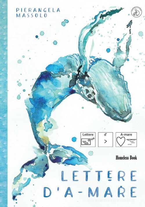 Lettere D'A-mare. Ediz. CAA di Pierangela Massolo edito da Homeless Book