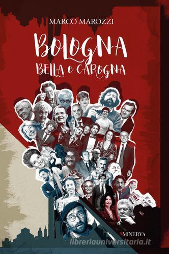 Bologna bella e carogna di Marco Marozzi edito da Minerva Edizioni (Bologna)