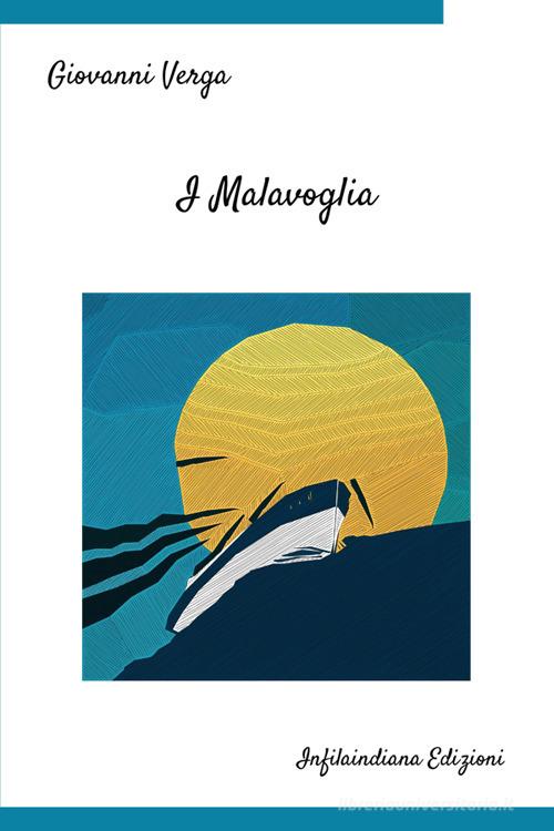 Libro I Malavoglia. Ediz. integrale di Giovanni Verga di Infilaindiana Edizioni