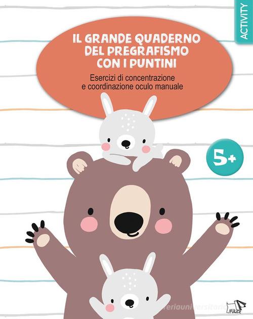 Il grande quaderno del pregrafismo coi puntini. Ediz. a colori edito da Pulce