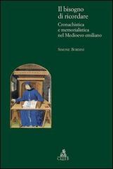 Il bisogno di ricordare. Cronachistica e memorialistica nel medioevo emiliano di Simone Bordini edito da CLUEB