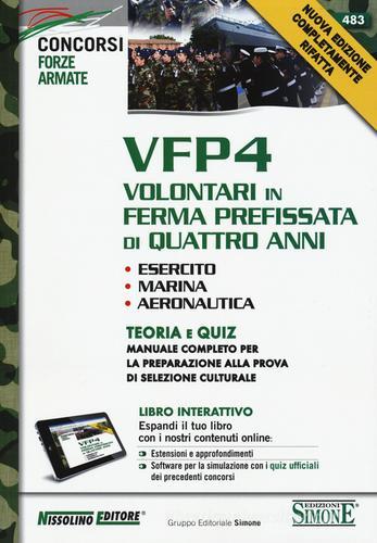 VFP 4. Volontari in ferma prefissata di quattro anni. Esercito, marina, aeronautica. Teoria e quiz. Manuale completo per la preparazione... Con aggiornamento online edito da Nissolino