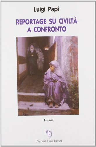 Reportage su civiltà a confronto di Luigi Papi edito da L'Autore Libri Firenze