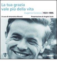 La tua grazia vale più della vita. Eugenio Corecco 1931-1995 edito da Itaca (Castel Bolognese)