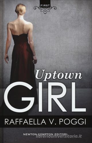 Uptown girl di Raffaella V. Poggi edito da Newton Compton Editori