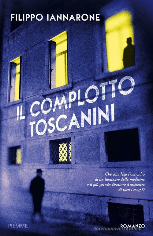 Il complotto Toscanini di Filippo Iannarone edito da Piemme