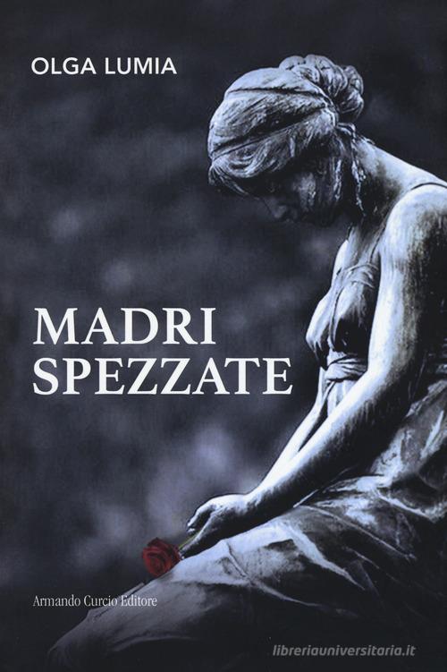 Libro Madri spezzate di Olga Lumia Electi di Curcio