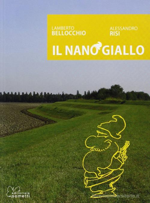 Il nano giallo di Lamberto Bellocchio, Alessandro Risi edito da Sometti