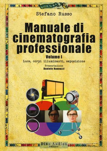 Manuale di cinematografia professionale vol.1 di Stefano Russo edito da Audino