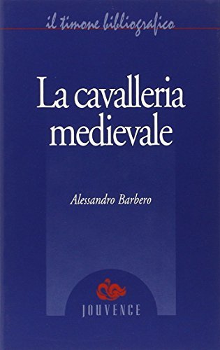 La cavalleria medievale di Alessandro Barbero edito da Editoriale Jouvence