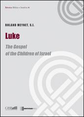 Luke. The gospel of the children of Israel di Roland Meynet edito da Pontificio Istituto Biblico