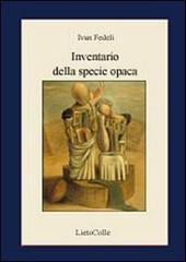 Inventario della specie opaca di Ivan Fedeli edito da LietoColle