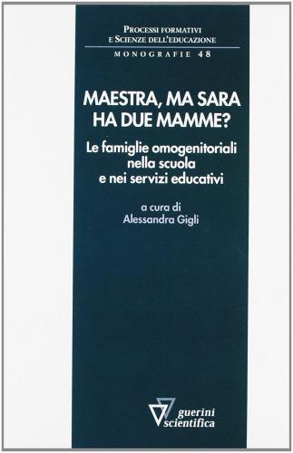 Maestra, ma Sara ha due mamme? edito da Guerini Scientifica