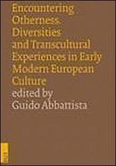 Encountering otherness. Diversities and transcultural experiences in early modern european culture. Ediz. italiana, inglese e francese edito da EUT
