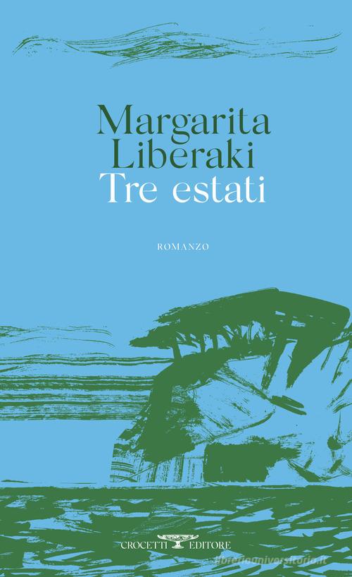 Libro Tre estati di Margarita Liberaki Mediterranea di Crocetti