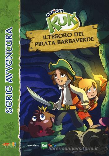 Il tesoro del pirata Barbaverde. Capitan Kuk di Nicola Brunialti edito da Mati Editore