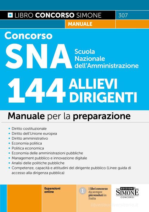 Concorso SNA Scuola Nazionale dell'Amministrazione. 144 allievi dirigenti. Manuale per la preparazione. Con espansioni online edito da Edizioni Giuridiche Simone