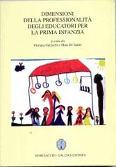 Dimensioni della professionalità degli educatori per la prima infanzia di Floriana Falcinelli, Mina De Santis edito da Margiacchi-Galeno