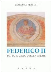 Federico II sotto il cielo delle Venezie di Gianluigi Peretti edito da Panda Edizioni
