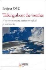 Talking about the weather. How to measure metereological phenomena. Ediz. multilingue edito da Scienza Express