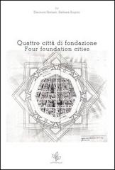 Quattro città di fondazione. Ediz. italiana e inglese edito da Universitas Studiorum