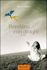 Bambina con draghi di Renzia D'Incà edito da Biblioteca dei Leoni