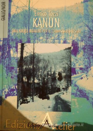 Kanun. Una nuova indagine per il commissario Cesari di Enrico Tozzi edito da Atelier (Pistoia)
