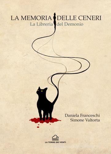 La memoria delle ceneri. La libreria del demonio di Simone Valtorta, Daniela Franceschi edito da La Torre dei Venti