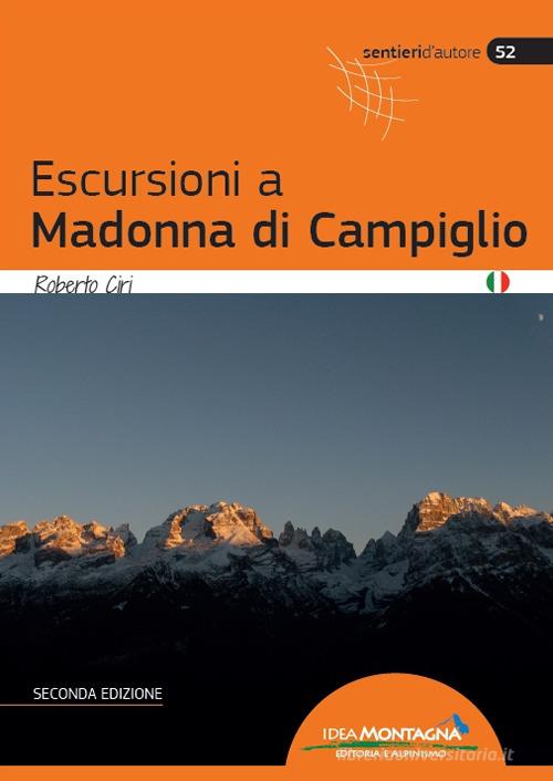Escursioni a Madonna di Campiglio di Roberto Ciri edito da Idea Montagna Edizioni