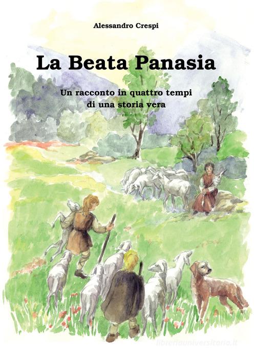 La beata panasia. Un racconto in quattro tempi di una storia vera di Alessandro Crespi edito da SDN Stampa Diocesana Novarese