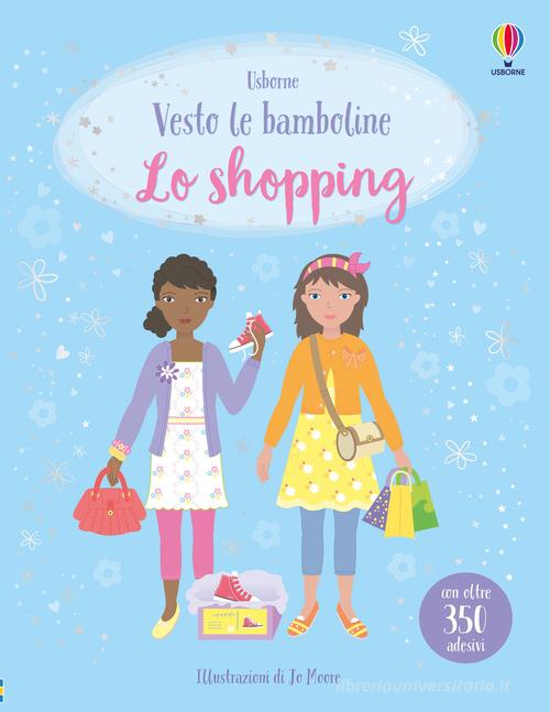 Lo shopping. Con adesivi. Ediz. a colori di Fiona Watt edito da Usborne