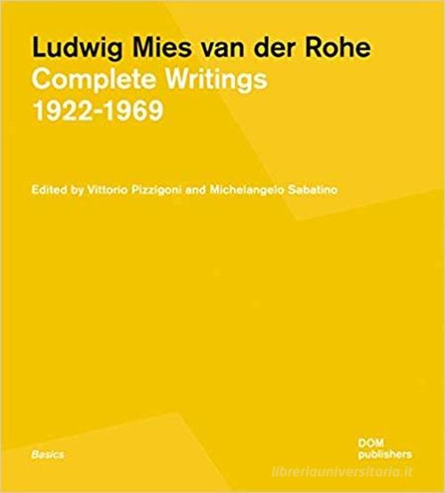Ludwig Mies van der Rohe. Complete writings 1922-1969 edito da Dom Publishers