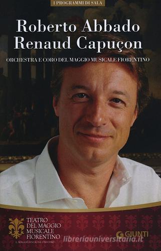 Roberto Abbado, Renaud Capuçon. Orchestra e Coro del Maggio Musicale Fiorentino edito da Giunti Editore