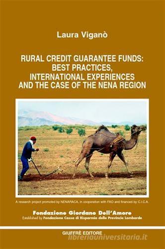Rural credit guarantee funds: best practices, international experiences and the case of the Nena region di Laura Viganò edito da Giuffrè