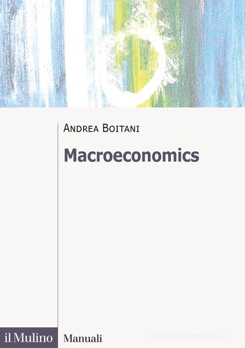 Macroeconomics di Andrea Boitani edito da Il Mulino