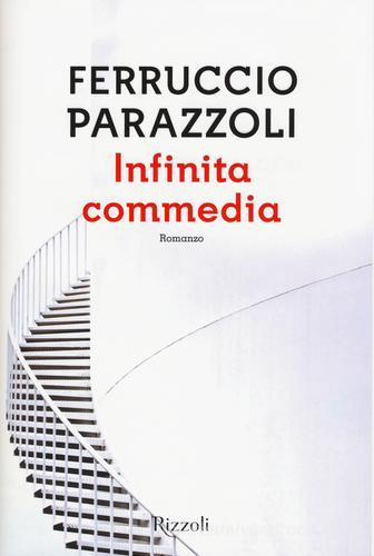 Infinita commedia di Ferruccio Parazzoli edito da Rizzoli