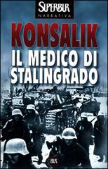 Il medico di Stalingrado di Heinz G. Konsalik edito da Rizzoli