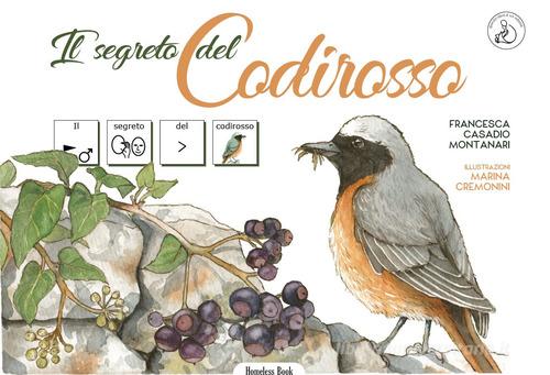 Il segreto del Codirosso. Ediz. ad alta leggibilità di Francesca Casadio Montanari edito da Homeless Book