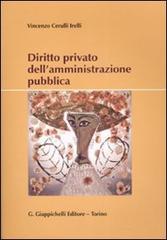 Diritto privato nell'amministrazione pubblica di Vincenzo Cerulli Irelli edito da Giappichelli
