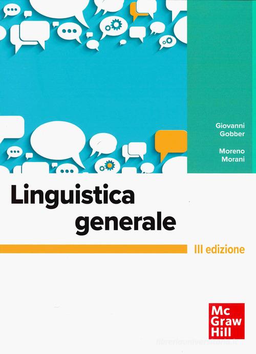 Linguistica generale di Giovanni Gobber, Moreno Morani edito da McGraw-Hill Education