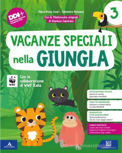 Vacanze speciali nella giungla. Per la Scuola elementare. Classe 3ª. Con Giù le mani dagli alberi! di Elena Rizzo Licori, Salvatore Romano edito da Carlo Signorelli Editore