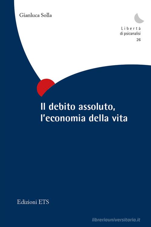 Il debito assoluto, l'economia della vita di Gianluca Solla edito da Edizioni ETS