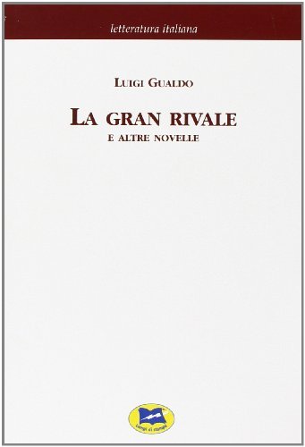 La gran rivale e altre novelle di Luigi Gualdo edito da Lampi di Stampa