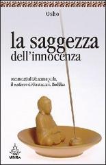 La saggezza dell'innocenza. Commenti al Dhammapada, il sentiero di Gautama il Buddha vol.2 di Osho edito da Apogeo