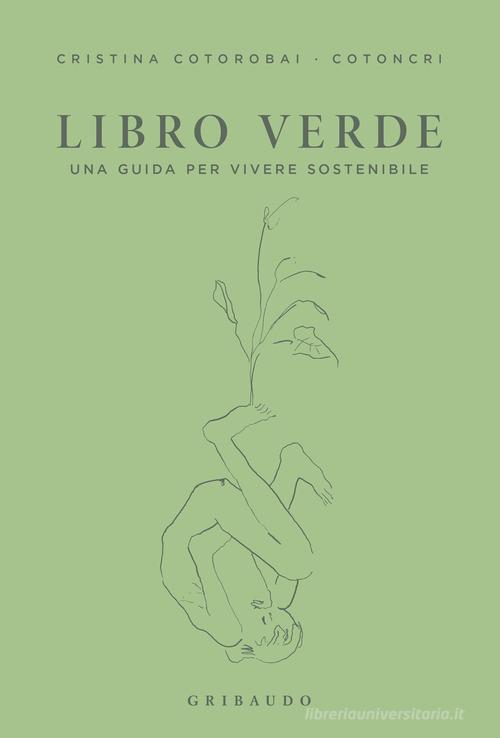 Libro verde. Una guida per vivere sostenibile di Cristina Cotorobai edito da Gribaudo