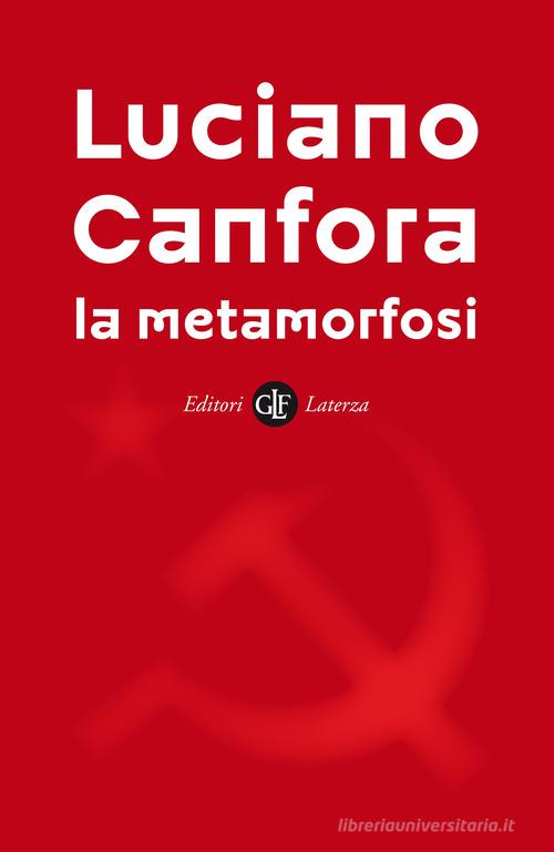 La metamorfosi di Luciano Canfora edito da Laterza